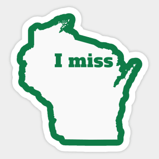 I Miss Wisconsin - My Home State Sticker